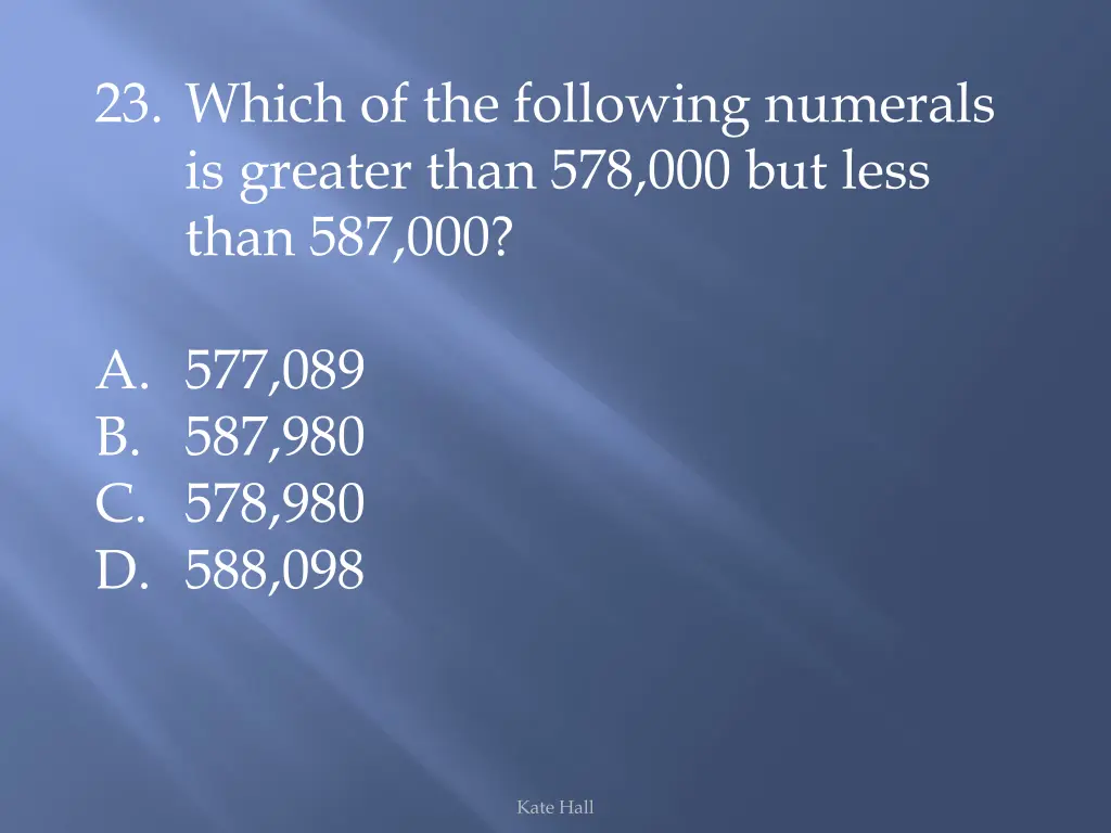 23 which of the following numerals is greater