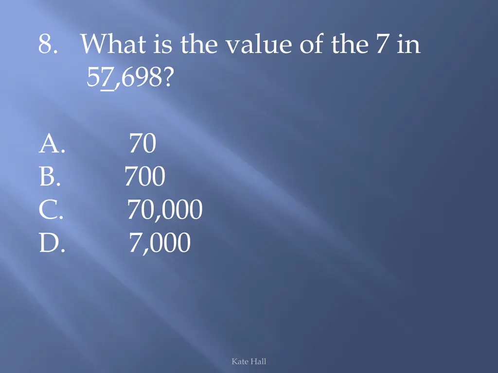 8 what is the value of the 7 in 57 698