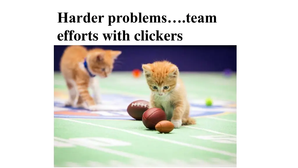 harder problems team efforts with clickers