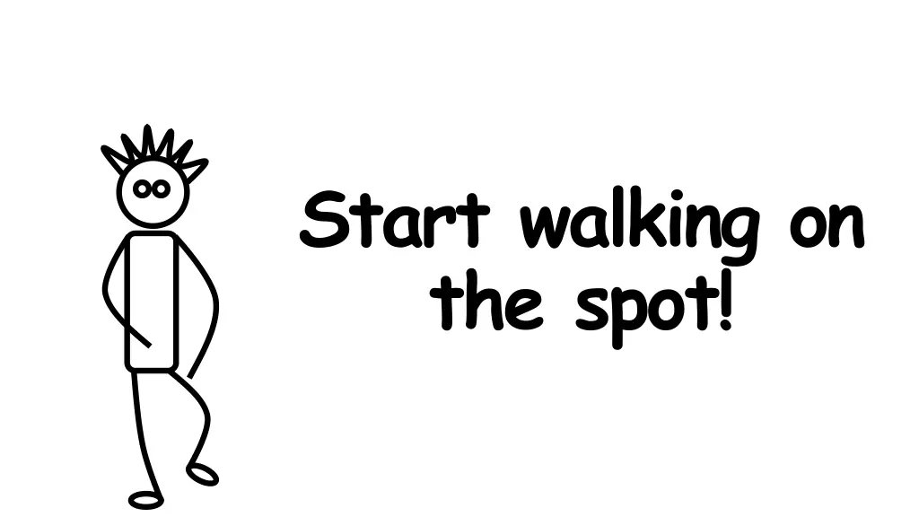 start walking on the spot