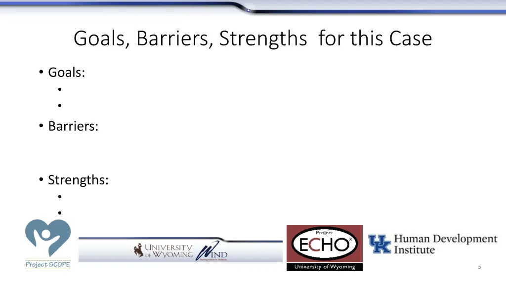 goals barriers strengths for this case