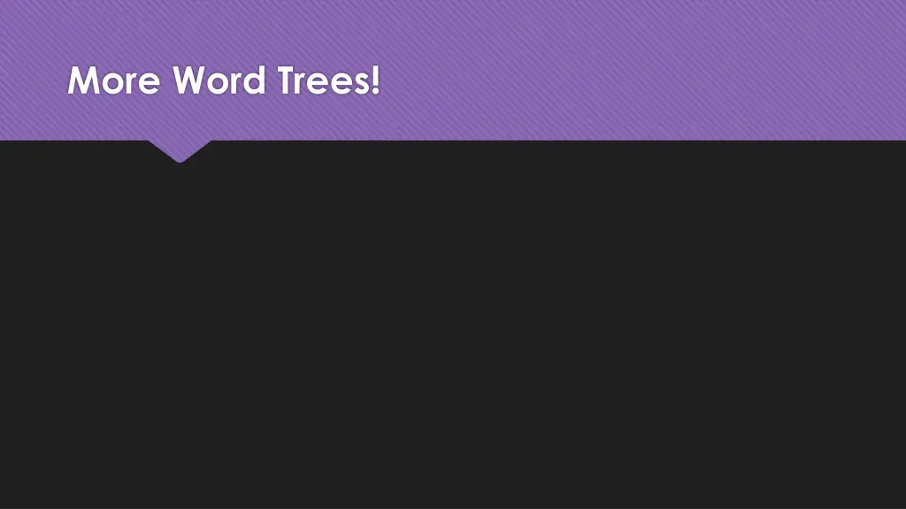 more word trees