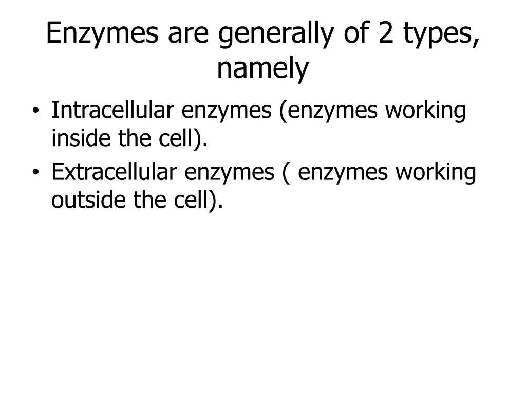 enzymes are generally of 2 types namely