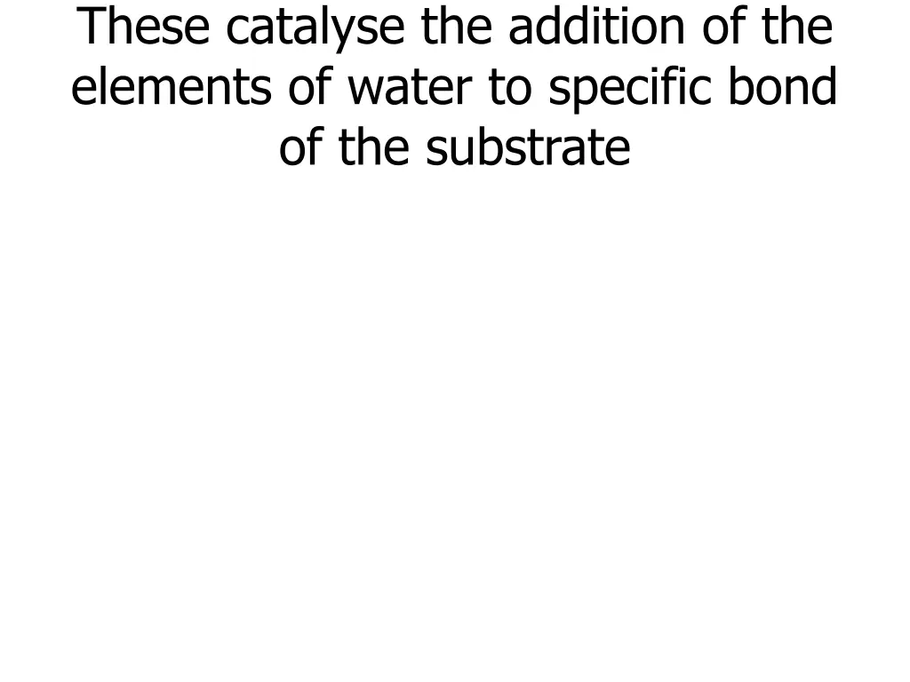 these catalyse the addition of the elements