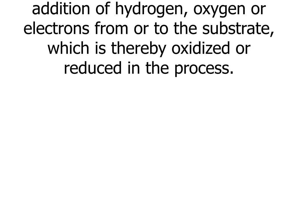 these catalyse the removal or addition