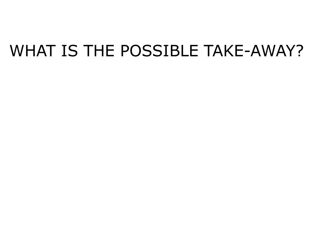 what is the possible take away 1