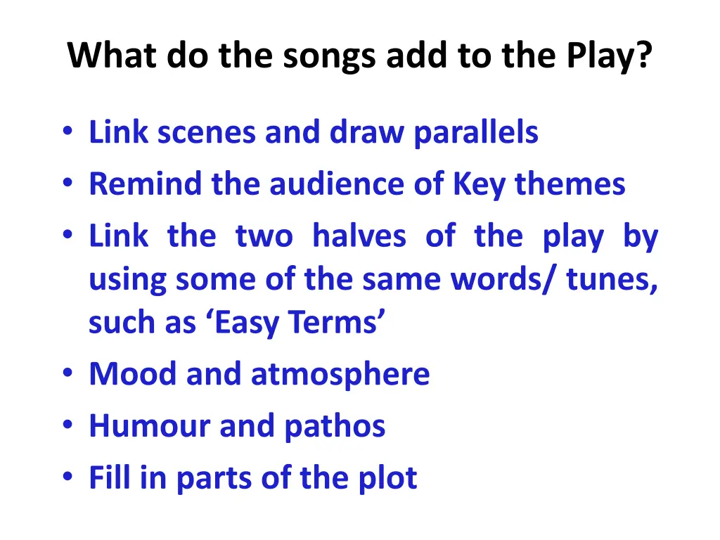 what do the songs add to the play