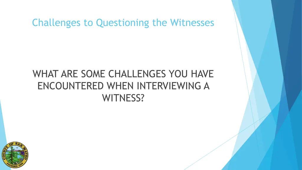 challenges to questioning the witnesses