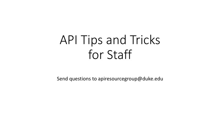 api tips and tricks for staff