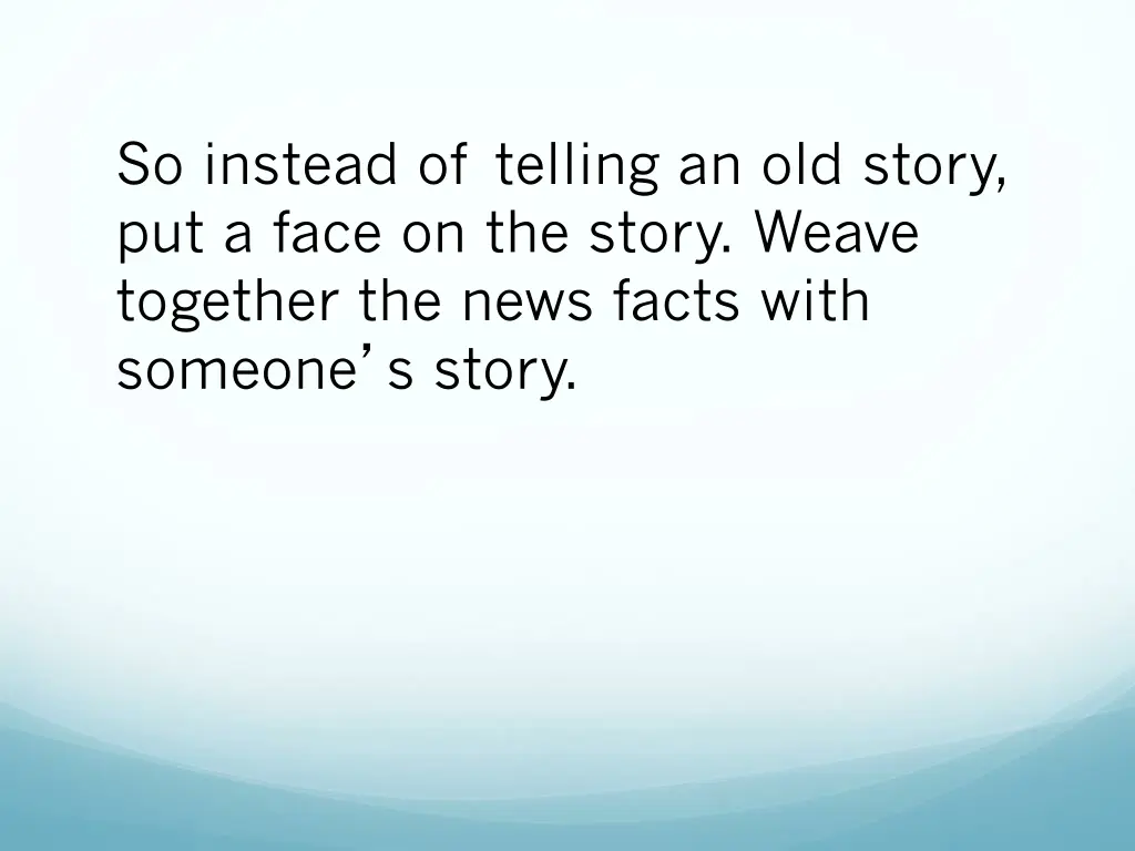 so instead of telling an old story put a face