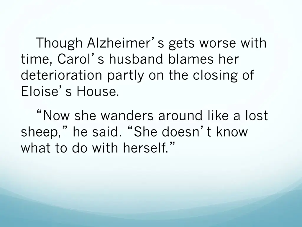 though alzheimer s gets worse with time carol