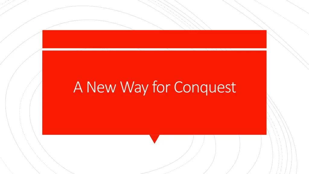 a new way for conquest