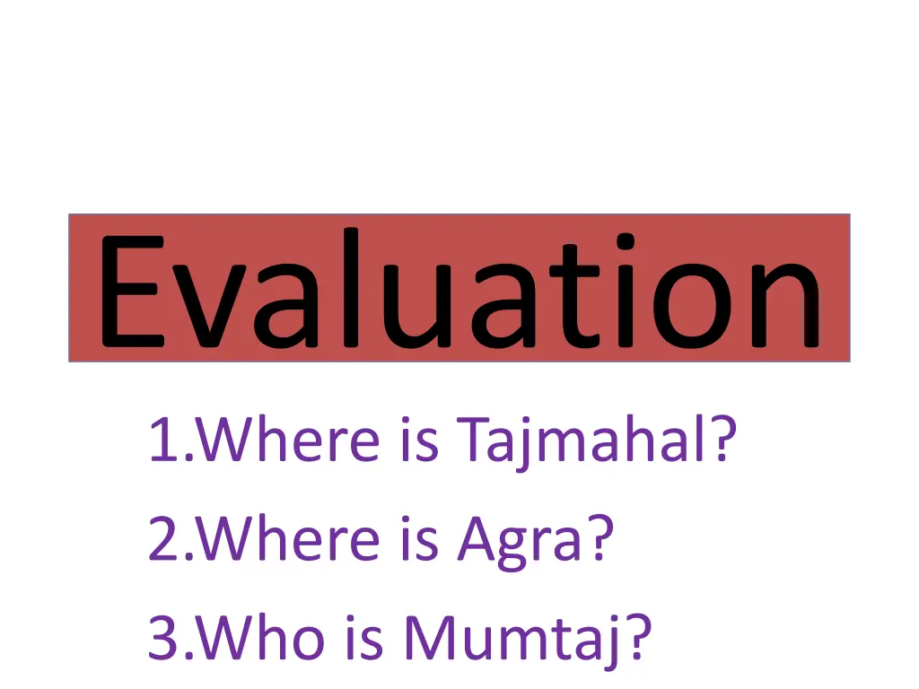 evaluation 1 where is tajmahal 2 where is agra