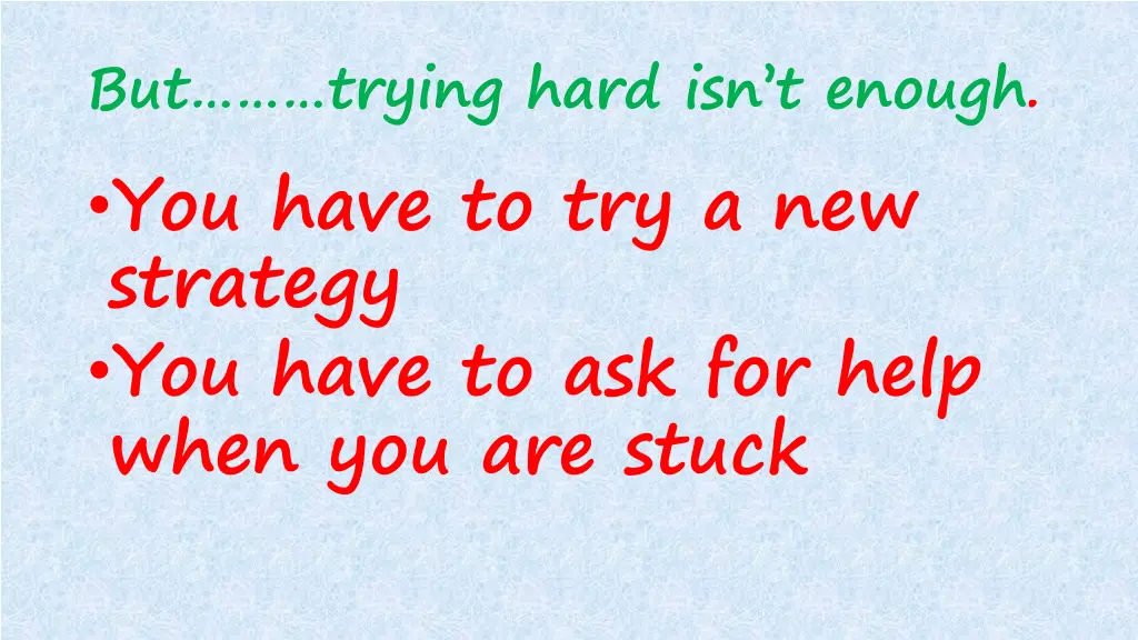 but trying hard isn t enough you have