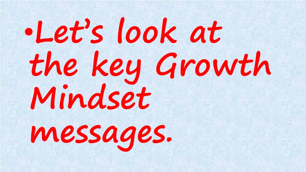 let s look at the key growth mindset messages