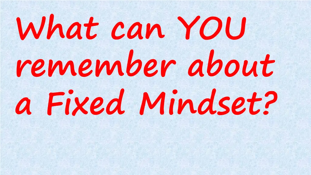 what can you remember about a fixed mindset