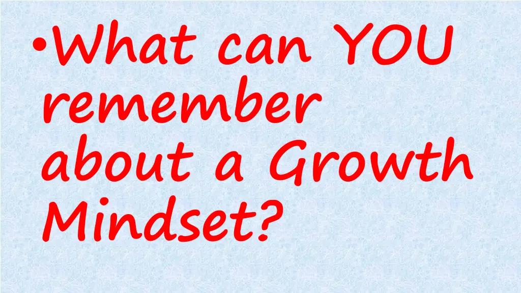 what can you remember about a growth mindset