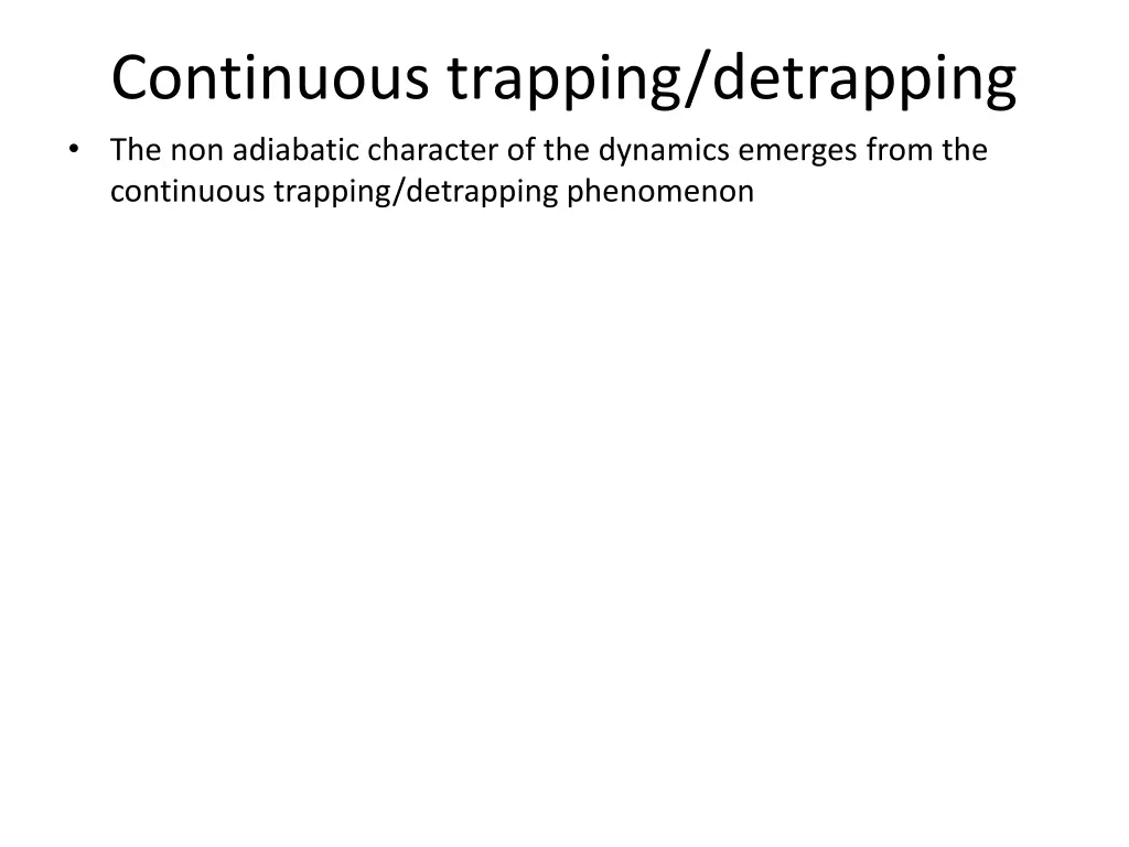 continuous trapping detrapping the non adiabatic