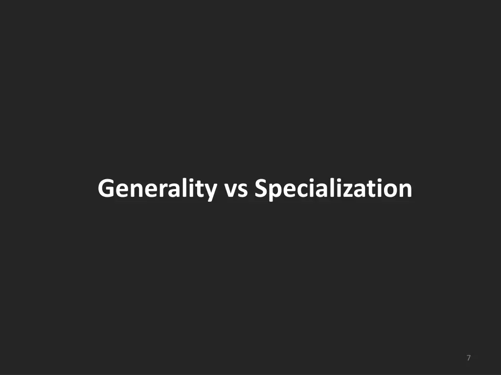 generality vs specialization