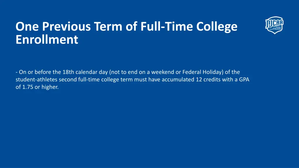 one previous term of full time college enrollment