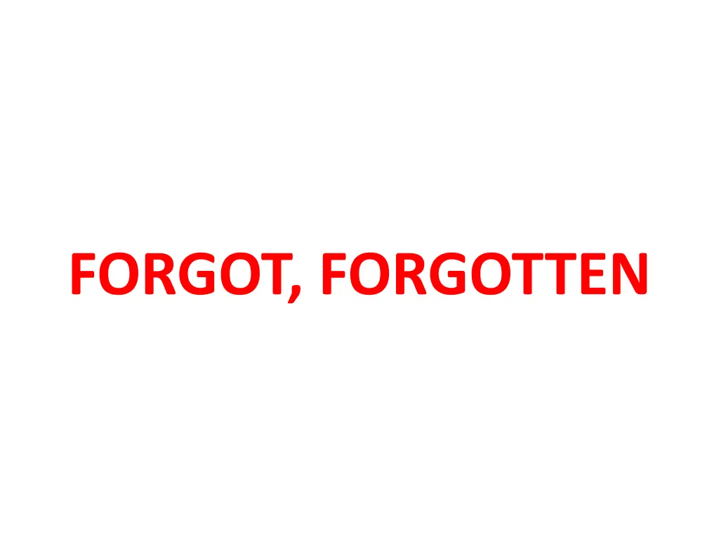 forgot forgotten