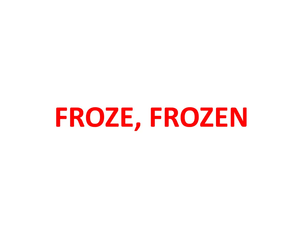 froze frozen