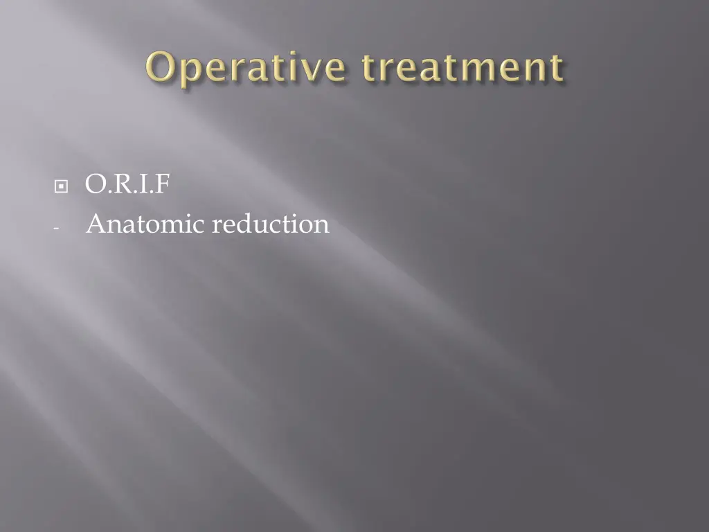 o r i f anatomic reduction