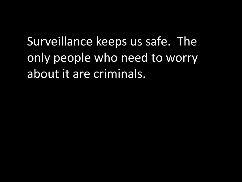 surveillance keeps us safe the only people