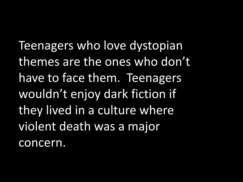 teenagers who love dystopian themes are the ones