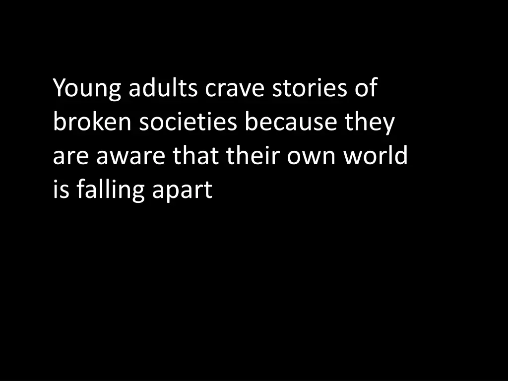 young adults crave stories of broken societies