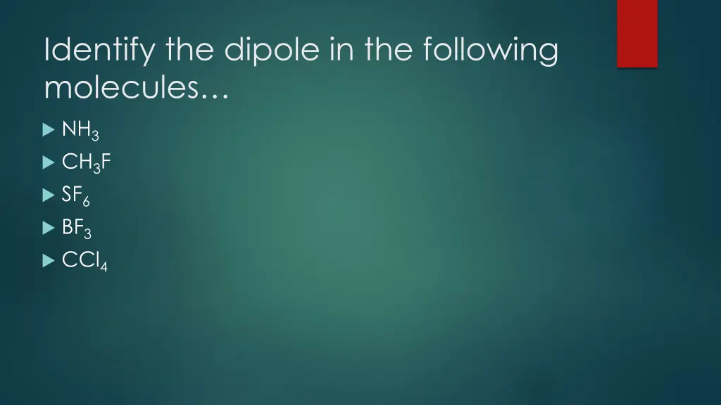 identify the dipole in the following molecules