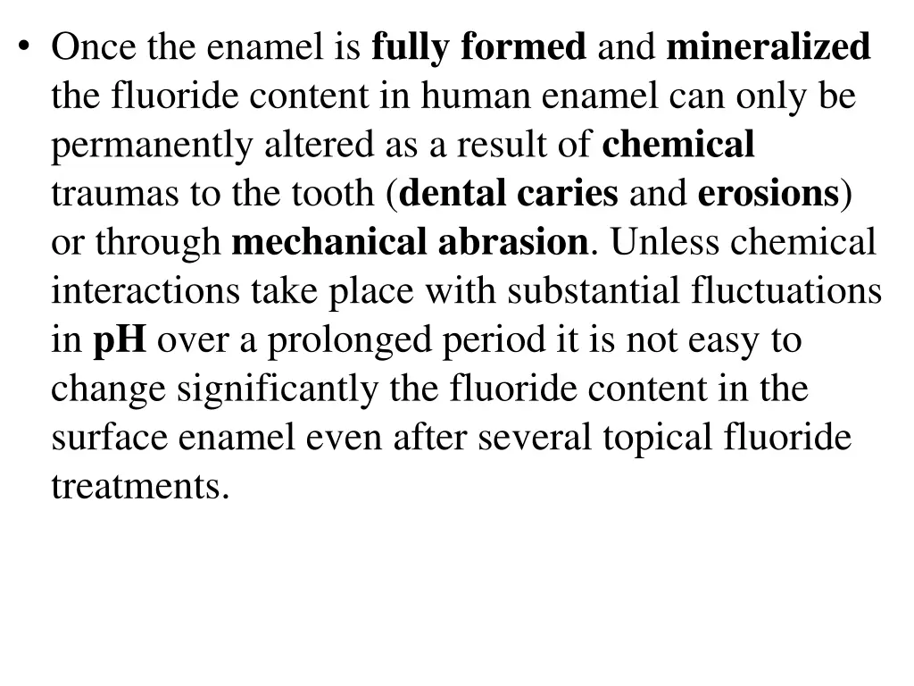 once the enamel is fully formed and mineralized