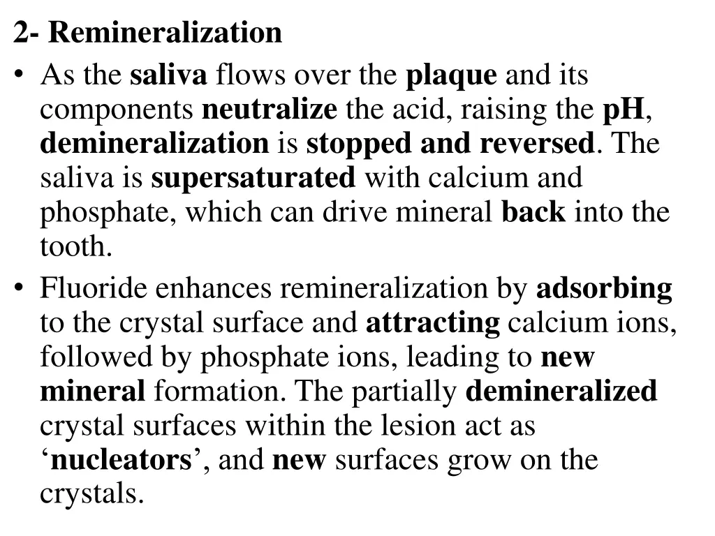 2 remineralization as the saliva flows over