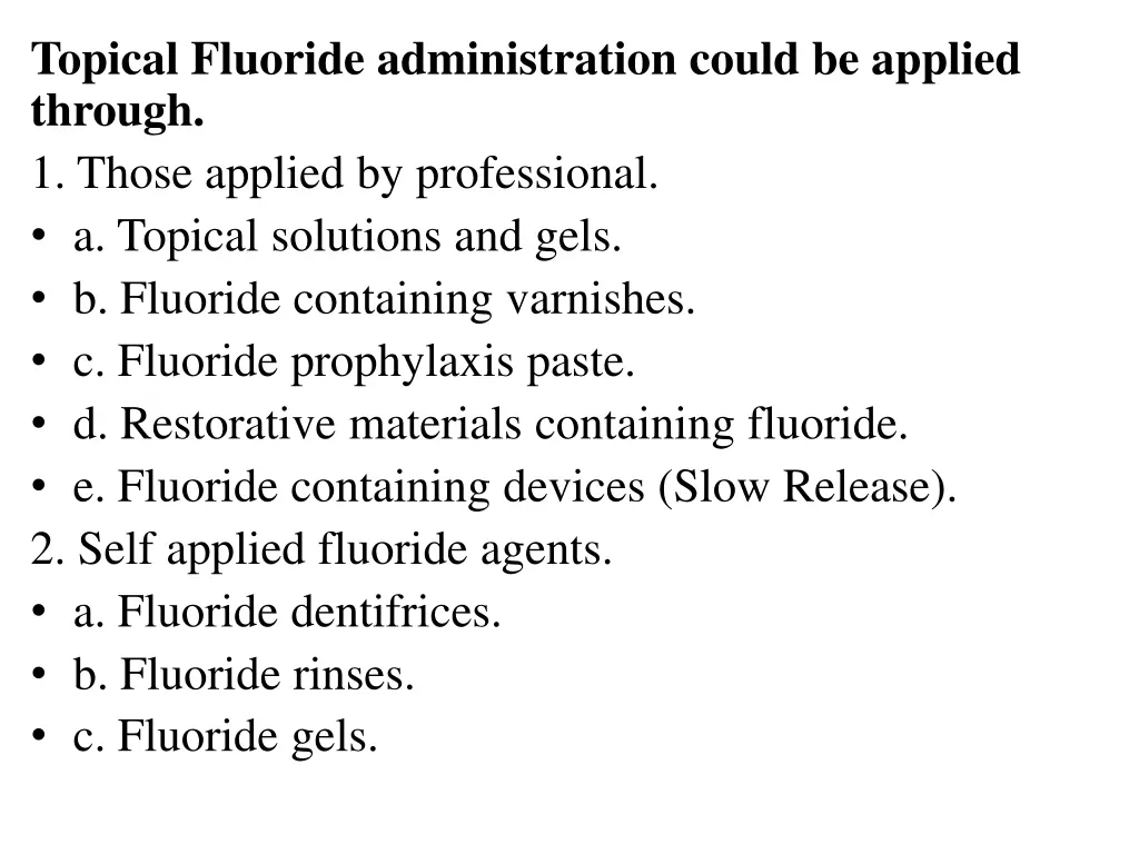 topical fluoride administration could be applied