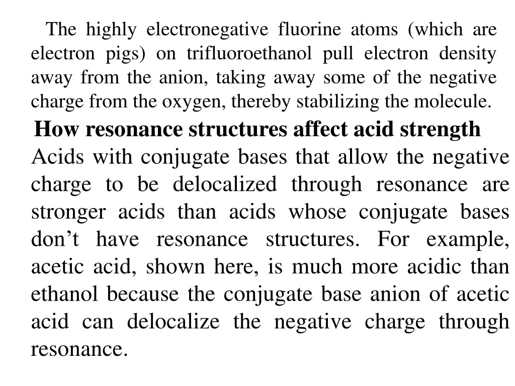 the highly electronegative fluorine atoms which