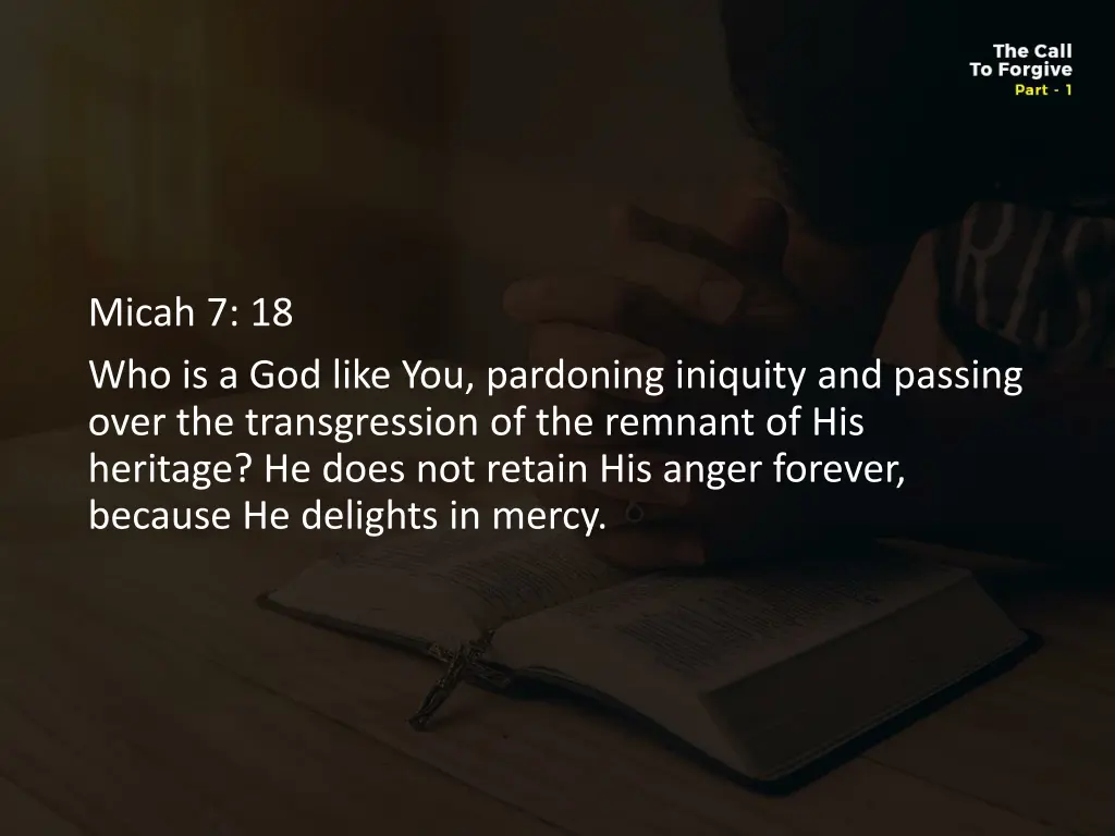 micah 7 18 who is a god like you pardoning