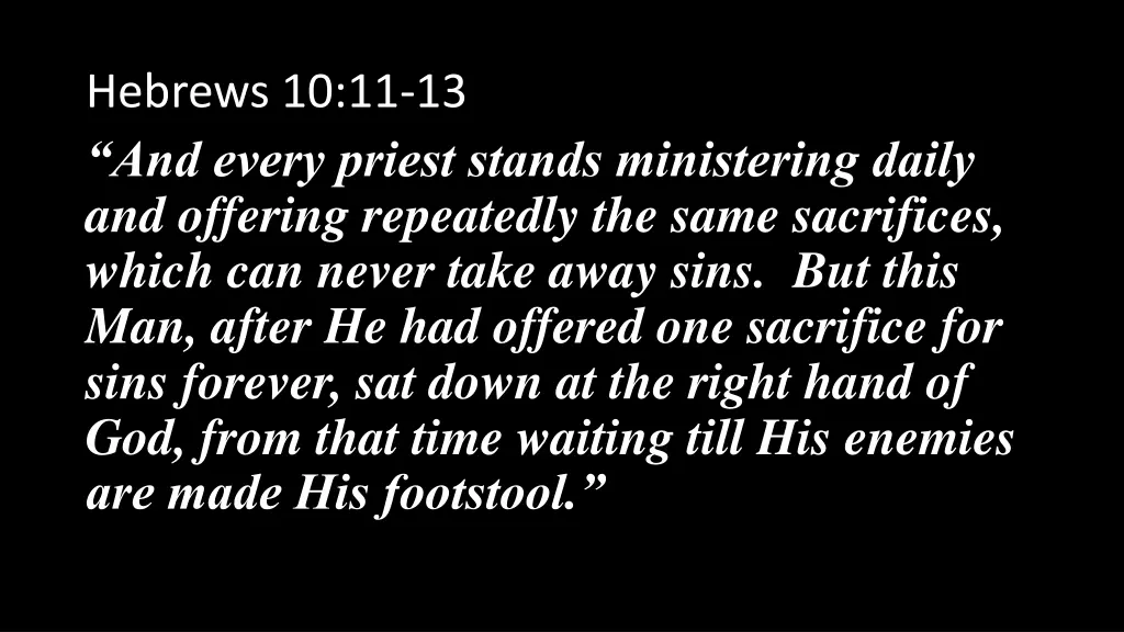 hebrews 10 11 13 and every priest stands