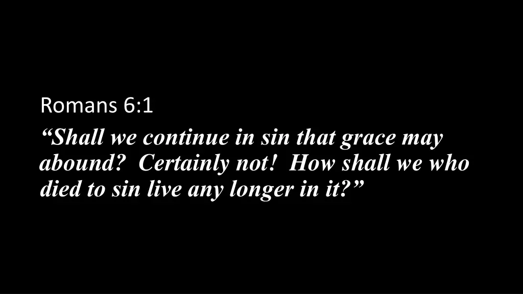 romans 6 1 shall we continue in sin that grace