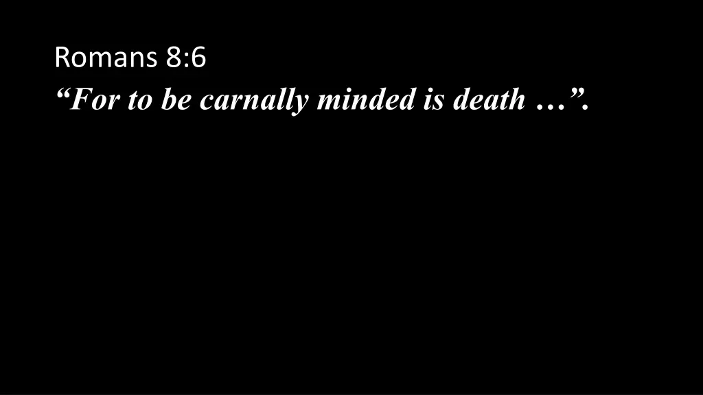 romans 8 6 for to be carnally minded is death