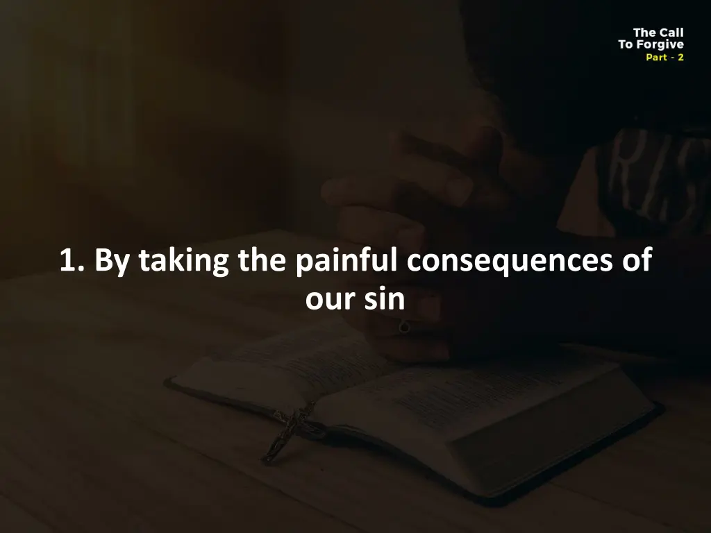 1 by taking the painful consequences of our sin