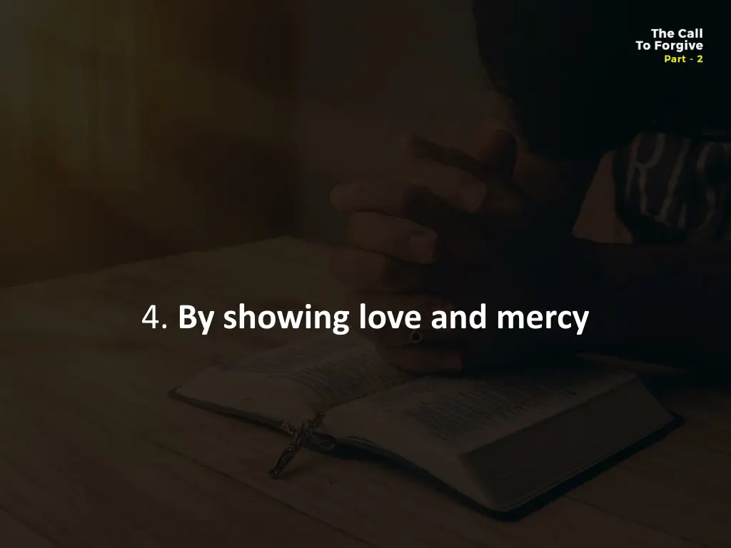 4 by showing love and mercy