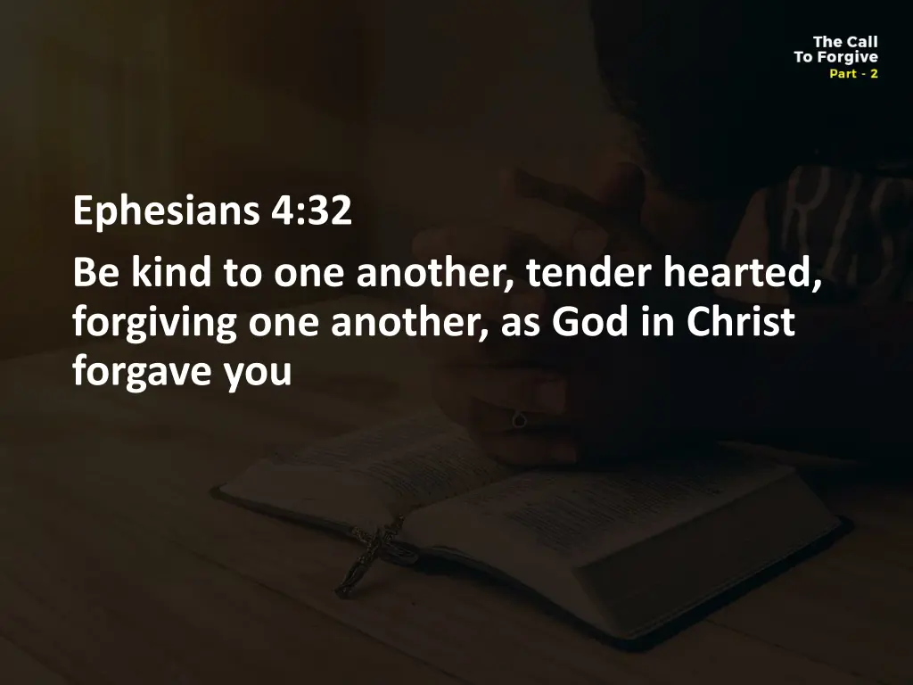 ephesians 4 32 be kind to one another tender