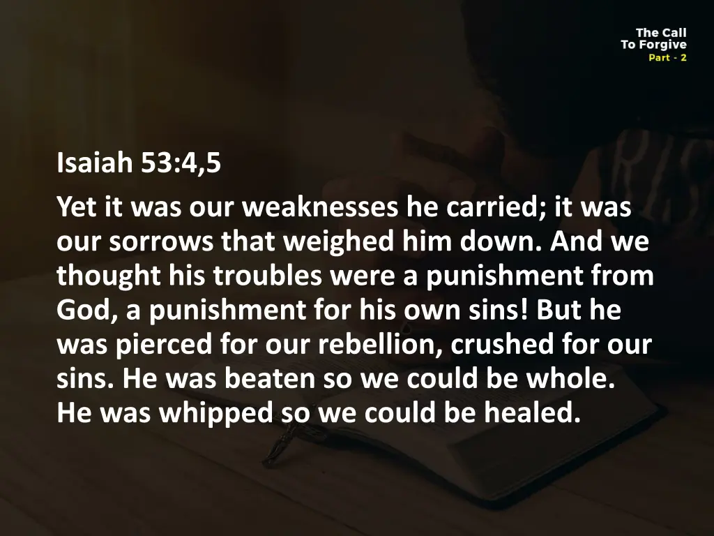 isaiah 53 4 5 yet it was our weaknesses