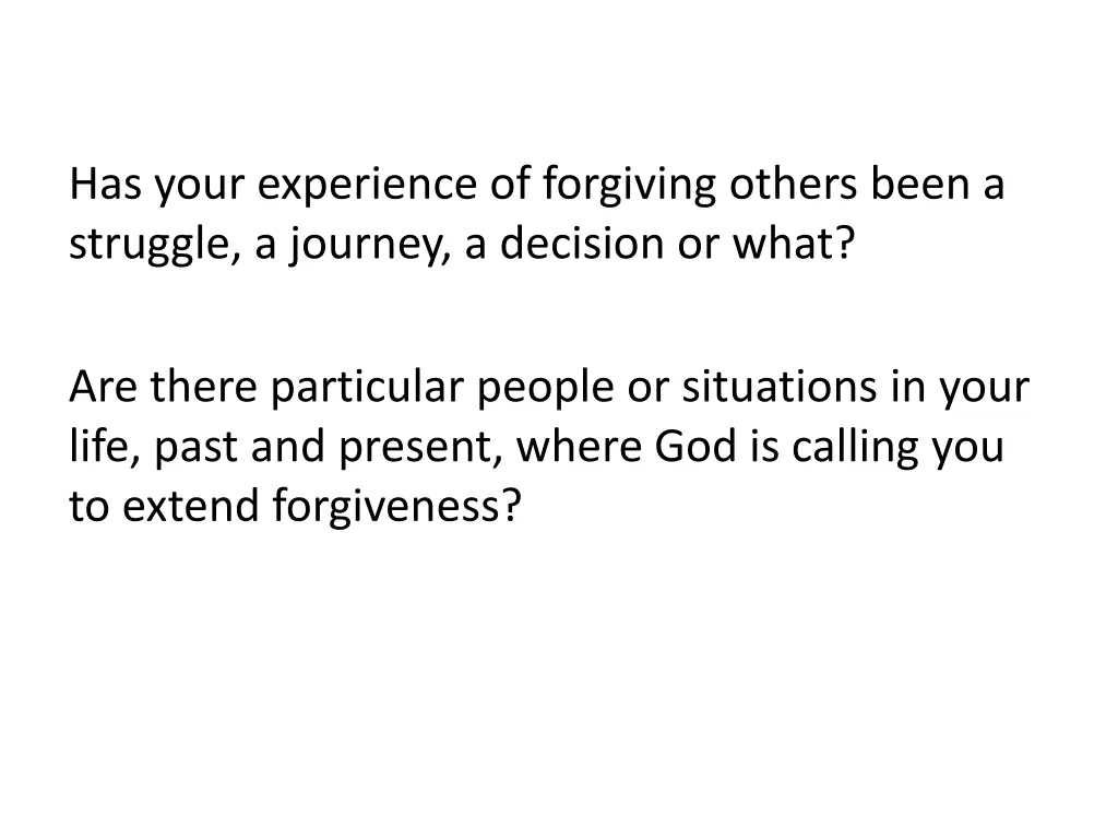 has your experience of forgiving others been