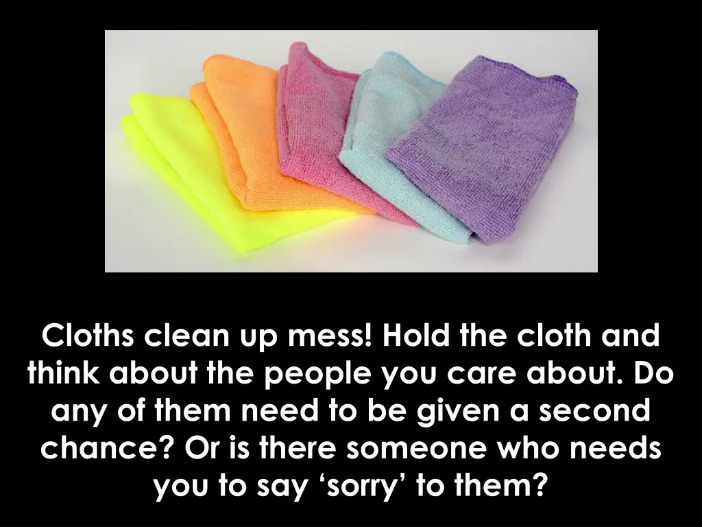 cloths clean up mess hold the cloth and think