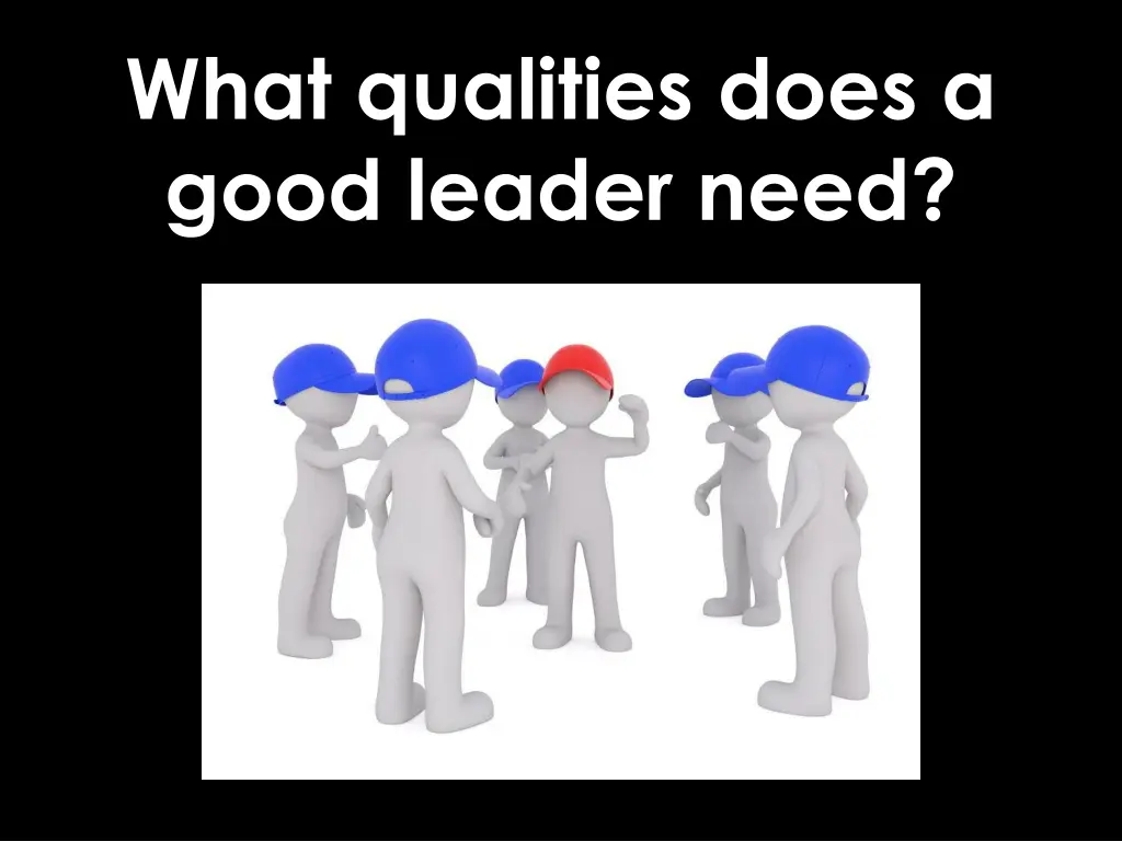 what qualities does a good leader need