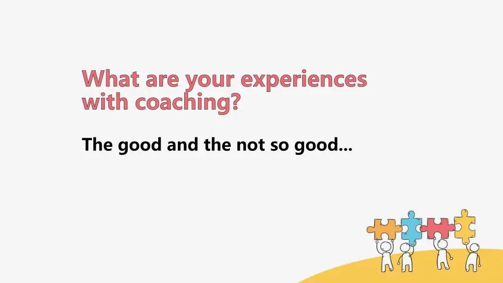 what are your experiences with coaching