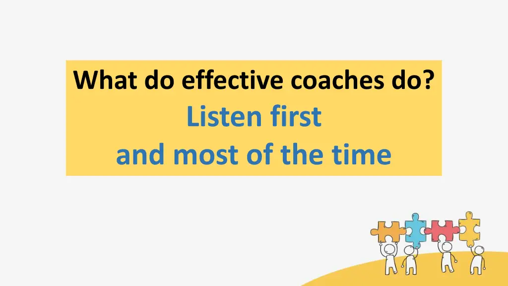 what do effective coaches do listen first