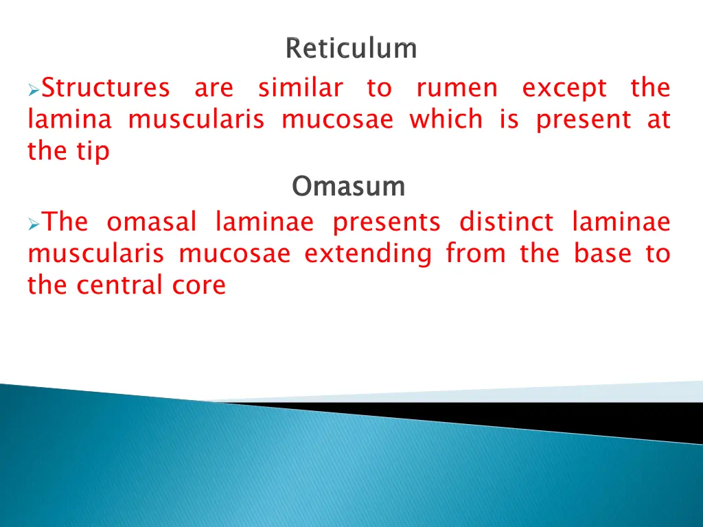 structures are similar to rumen except the lamina