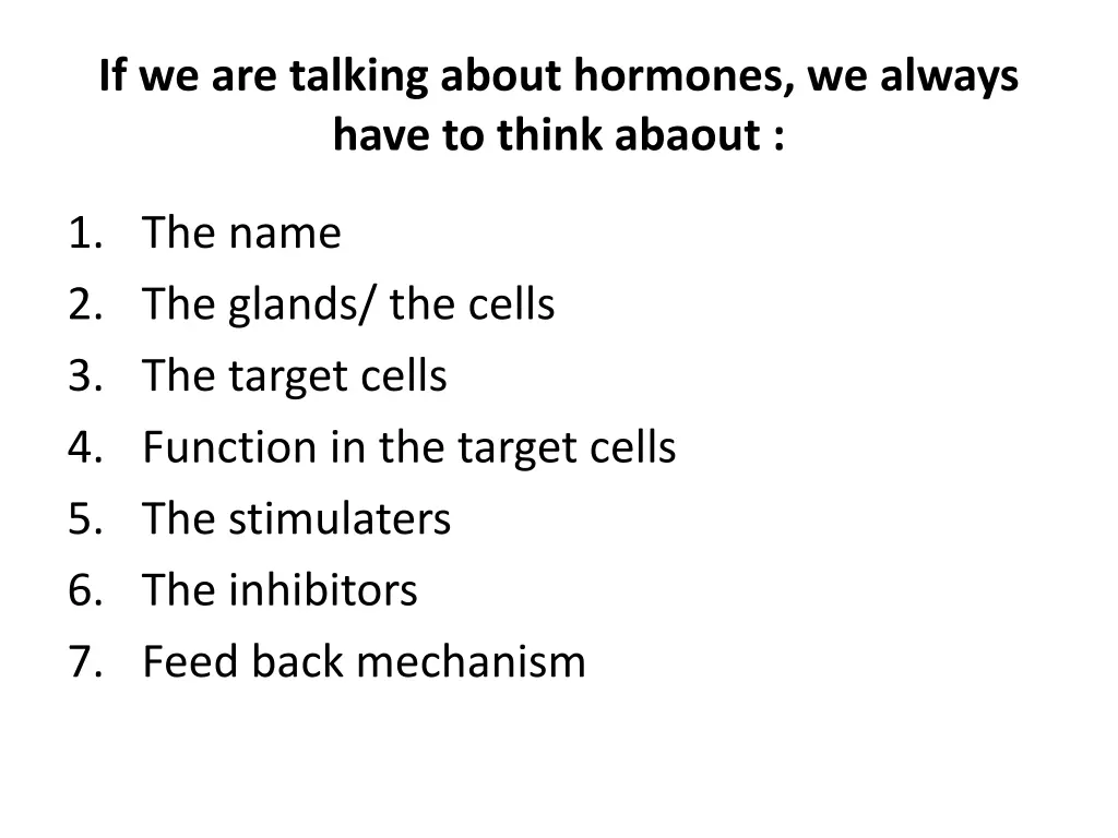 if we are talking about hormones we always have